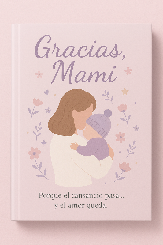 Gracias, Mami: El diario que nació entre sueños, besos y madrugadas